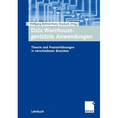 Data Warehouse-gestützte Anwendungen, Taschenbuch von Wolfgang Behme,Harry Muksch, Betriebswirtschaftlicher Verlag Gabler, 978-3-409-11659-6