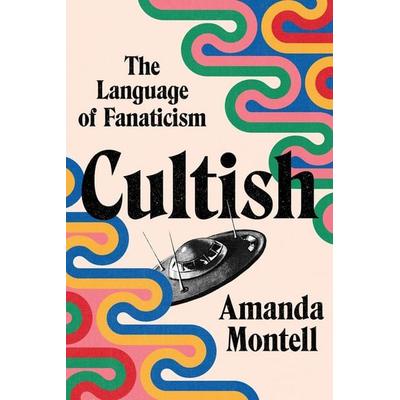 Cultish, Gebundene Ausgabe von Amanda Montell, Harper Collins Publ. USA, 978-0-06-299315-1