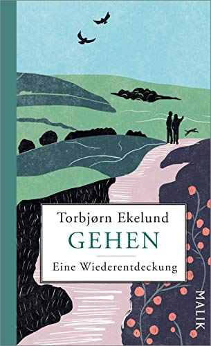 Torbjørn Ekelund - Gehen: Eine Wiederentdeckung Vom Laufen, Wandern und Flanieren – eine Liebeserklärung an die achtsamste Art der Fortbewegung - Preis vom 06.10.2026 07:26:00 h