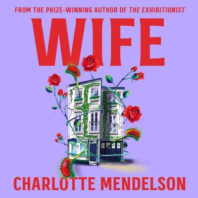 Wife - Charlotte Mendelson, Audio, 9781529052855