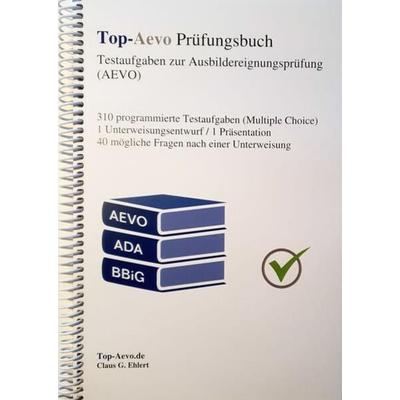 Top-Aevo Prüfungsbuch 2022 - Übungsaufgaben zur Ausbildereignungsprüfung, Paperback von Claus-Günter Ehlert, Ehlert, Claus, 978-3-943665-33-8