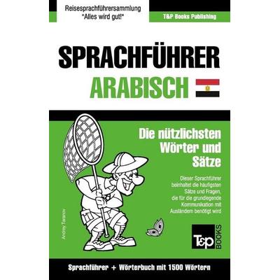 Sprachführer Deutsch-Ägyptisch-Arabisch und Kompaktwörterbuch mit 1500 Wörtern, Taschenbuch von Andrey Taranov, T&p Books Pub Ltd, 978-1-78716-937-1