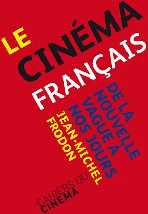 Jean-Michel Frodon - Le cinéma français de la Nouvelle vague à nos jours - Preis vom 17.10.2026 19:25:27 h