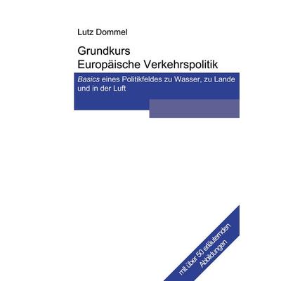 Grundkurs Europäische Verkehrspolitik, Taschenbuch von Lutz Dommel, BoD – Books on Demand, 978-3-8334-2258-4