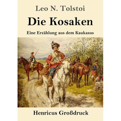 Die Kosaken (Großdruck), Taschenbuch von Leo N. Tolstoi, Henricus - Edition Deutsche Klassik, 978-3-8478-5351-0