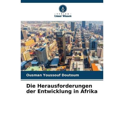 Die Herausforderungen der Entwicklung in Afrika, Taschenbuch von Ousman Youssouf Doutoum, Verlag Unser Wissen, 978-620-6-80140-5