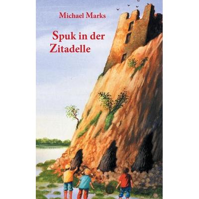 Spuk in der Zitadelle, Gebundene Ausgabe von Michael Marks, Tredition, 978-3-7439-3873-1