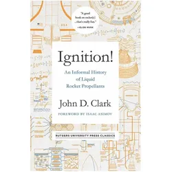 Ignition: An Informal History of Liquid Rocket Propellants, Sachbücher von John Drury Clark