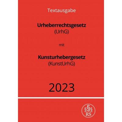 Urheberrechtsgesetz (UrhG) mit Kunsturhebergesetz (KunstUrhG) 2023, Taschenbuch von Ronny Studier, Epubli, 978-3-7575-5076-9