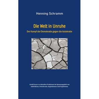 Die Welt in Unruhe, Taschenbuch von Henning Schramm, BoD – Books on Demand, 978-3-7693-5312-9