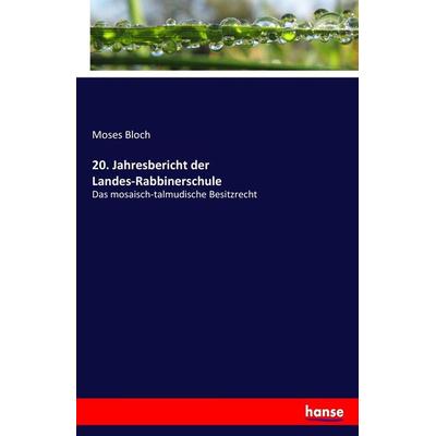20. Jahresbericht der Landes-Rabbinerschule, Taschenbuch von Moses Bloch, Hansebooks, 978-3-7446-5714-3