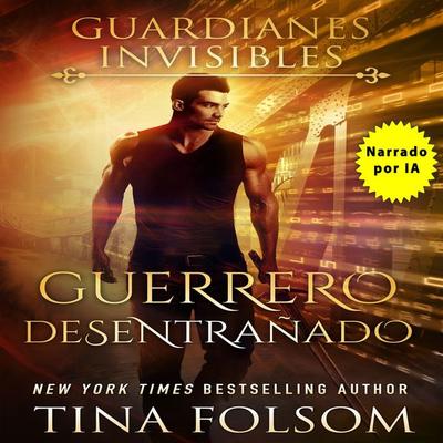 Guerrero Desentrañado - Tina Folsom, Audio, 9798897205400