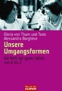 Thurn und Taxis, Gloria Fürsti - Unsere Umgangsformen. Die Welt der guten Sitten von A bis Z - Preis vom 12.10.2026 11:37:12 h