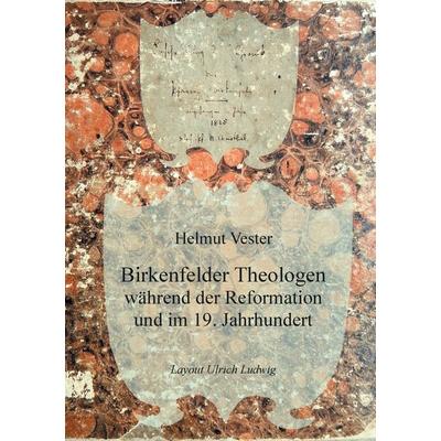 Birkenfelder Theologen, Taschenbuch von Helmut Vester, BoD – Books on Demand, 978-3-7448-1027-2