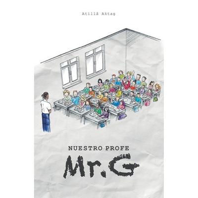 Nuestro Profe Mr. G, Taschenbuch von Atillâ Akta¿, Mercer Education Press