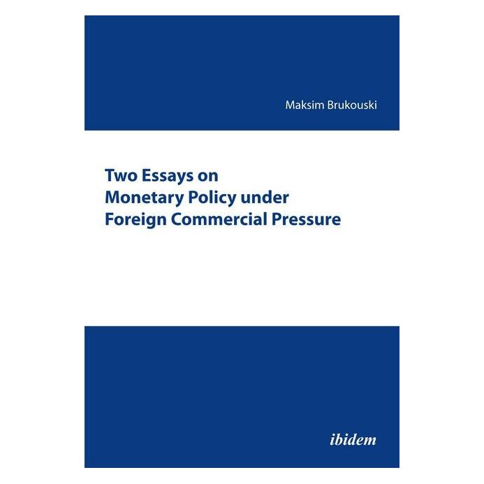 ibidem Two Essays on Monetary Policy under Foreign Commercial Pressure (Englisch, Softcover, Maksim Brukouski) (51381466)
