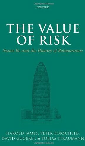 Harold James - The Value of Risk: Swiss Re and the History of Reinsurance - Preis vom 10.10.2026 11:48:34 h