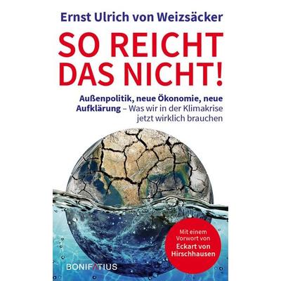 So reicht das nicht, Gebundene Ausgabe von Ernst Ulrich Weizsäcker, Bonifatius Verlag