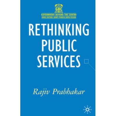 Rethinking Public Services, Taschenbuch von Rajiv Prabhakar, Macmillan Education Elt, 978-1-4039-2157-4