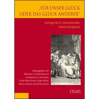'Für unser Glück oder das Glück anderer'. Vorträge des X. Internationalen Leibniz-Kongresses, Gebundene Ausgabe von , Georg Olms Verlag,