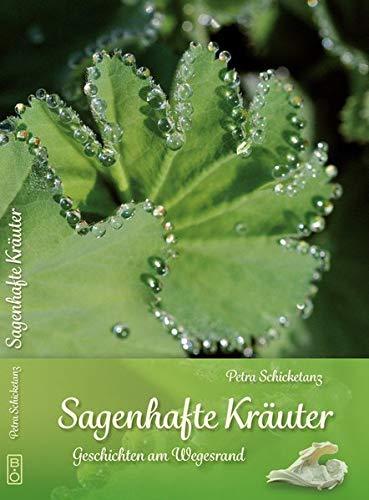 Petra Schicketanz - Sagenhafte Kräuter: Geschichten am Wegesrand - Preis vom 11.10.2026 03:10:56 h