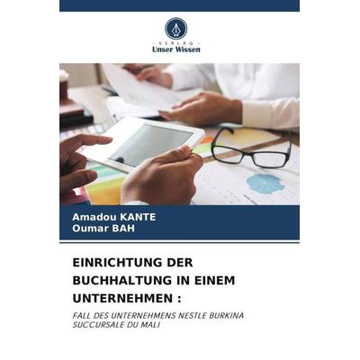 EINRICHTUNG DER BUCHHALTUNG IN EINEM UNTERNEHMEN :, Taschenbuch von Amadou Kante,Oumar Bah, Verlag Unser Wissen, 978-620-5-05547-2