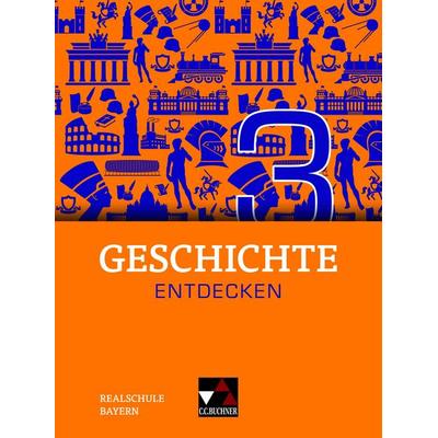 Geschichte entdecken – Bayern / Geschichte entdecken Bayern 3 Ausgabe ab 2018, Gebundene Ausgabe von Florian Feldmeier,Christian Fritsche,Sonja