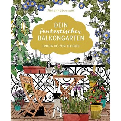 Dein fantastischer Balkongarten, Gebundene Ausgabe von Fühl dich Löwenzahn, Löwenzahn Verlag in der Studienverlag Ges.m.b.H., 978-3-7066-2675-0
