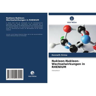 Nukleon-Nukleon-Wechselwirkungen in RHENIUM, Taschenbuch von Kenneth sirma, Verlag Unser Wissen, 978-620-4-29391-2