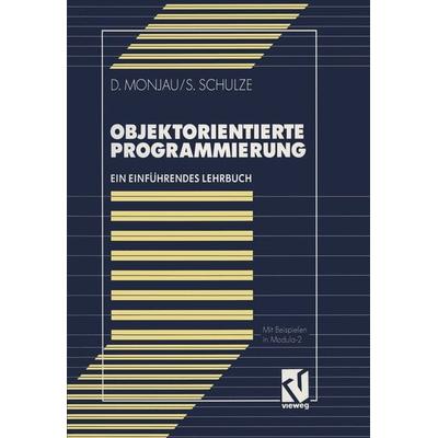 Objektorientierte Programmierung, Taschenbuch von Dieter Monjau,Sören Schulze, Vieweg & Teubner, 978-3-528-05195-2