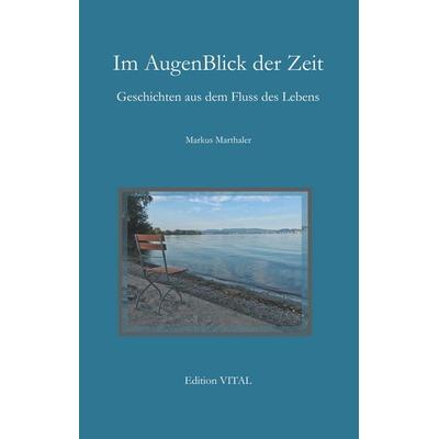 Im AugenBlick der Zeit, Gebundene Ausgabe von Markus Marthaler, BoD – Books on Demand, 978-3-7528-7402-0
