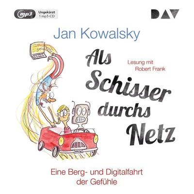 Als Schisser durchs Netz. Eine Berg- und Digitalfahrt der Gefühle - Jan Kowalsky, Audio, 9783742421784