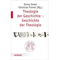 Theologie der Geschichte – Geschichte der Theologie, Sachbücher von Georg Essen, Christian Frevel