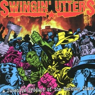 A Juvenile Product Of The Working Class - Swingin Utters, CD