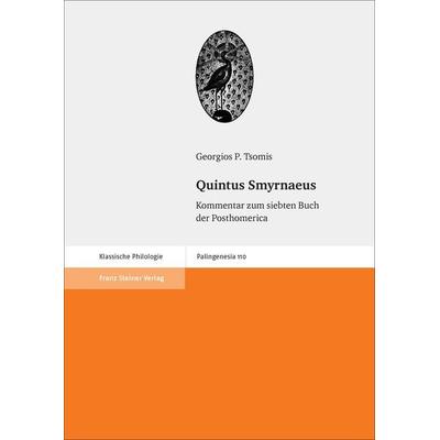 Quintus Smyrnaeus, Gebundene Ausgabe von Georgios P. Tsomis, Franz Steiner Verlag, 978-3-515-11882-8