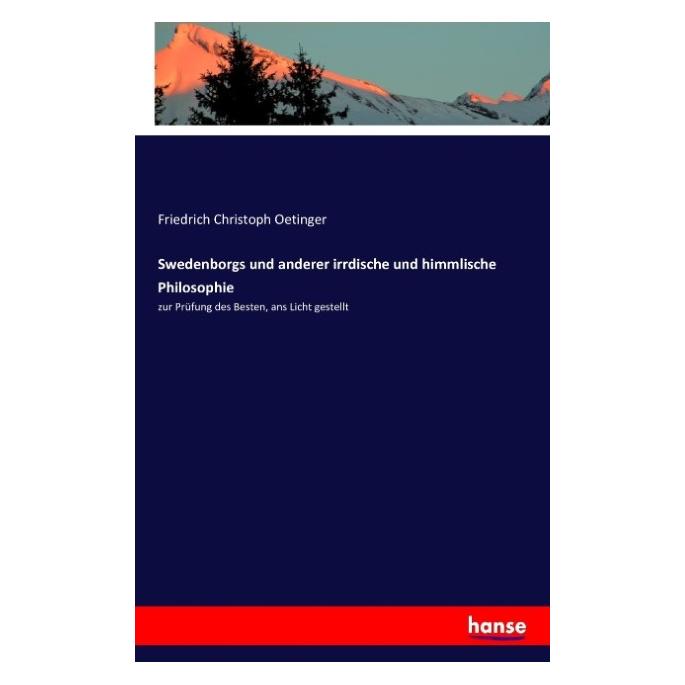 Hansebooks Swedenborgs und anderer irrdische und himmlische Philosophie (Deutsch, Softcover, Friedrich Christoph Oetinger) (55880229)