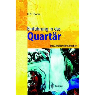 Einführung in das Quartär, Gebundene Ausgabe von Karl N. Thome, Springer Berlin, 978-3-540-62932-0