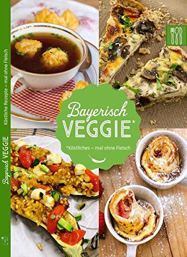 Die Hauswirtschafterei Leben auf dem Land GmbH - Bayerisch Veggie: Köstliche Rezepte mal ohne Fleisch (Bayerisch Kochen) - Preis vom 15.10.2026 23:06:25 h