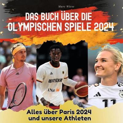 Das Buch über die Olympischen Spiele 2024, Taschenbuch von Marc Wiese, 27amigos, 978-3-7505-6883-9
