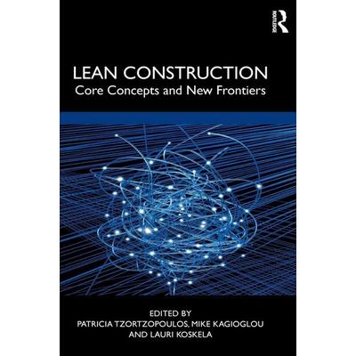 Lean Construction, Gebundene Ausgabe von Patricia Kagioglou, Mike Koskela, L. Tzortzopoulos, Taylor & Francis, 978-0-367-19655-4