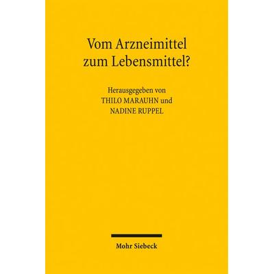 Vom Arzneimittel zum Lebensmittel?, Taschenbuch von Thilo Marauhn,Nadine Ruppel, Mohr Siebeck, 978-3-16-150073-2
