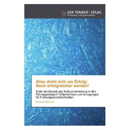 Deutscher Trainer Alles dreht sich um Erfolg: Noch erfolgreicher werden! (Deutsch, Softcover, Bernhard Aebischer) (9378740)