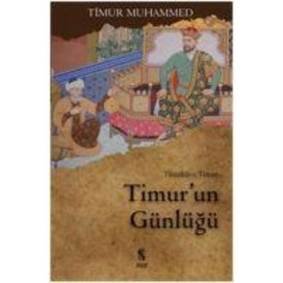 Timurun Günlügü, Taschenbuch von Sahibkiran Emir Timur Muhammed,Taragay Bahadiroglu, Insan Yayinlari, 978-975-574-534-3