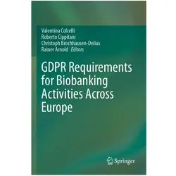 GDPR Requirements for Biobanking Activities Across Europe, Fachbücher von Rainer Arnold, Roberto Cippitani, Christoph Brochhausen-Delius, Valentina Colcelli