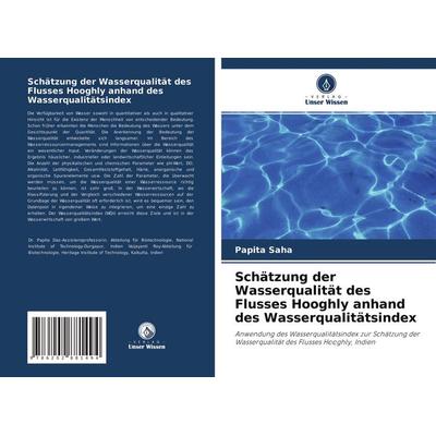 Schätzung der Wasserqualität des Flusses Hooghly anhand des Wasserqualitätsindex, Taschenbuch von Papita Saha, Verlag Unser Wissen, 978-620-2-88149-4