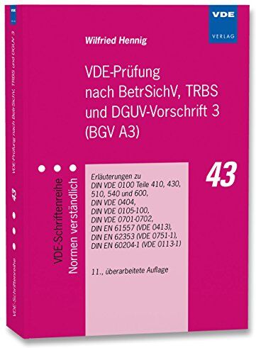 Wilfried Hennig - VDE-Prüfung nach BetrSichV, TRBS und DGUV-Vorschrift 3 (BGV A3): Erläuterungen zu DIN VDE 0100 Teile 410, 430, 510, 540 und 600, DIN VDE 0404, DIN VDE ... (VDE 0751-1), DIN EN 60204-1 (VDE 0113-1) - Preis vom 14.10.2026 23:07:16 h