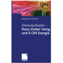 StromAufwärts - Hans-Dieter Harig und E.ON Energie, Fachbücher von Margrethe Schmeer