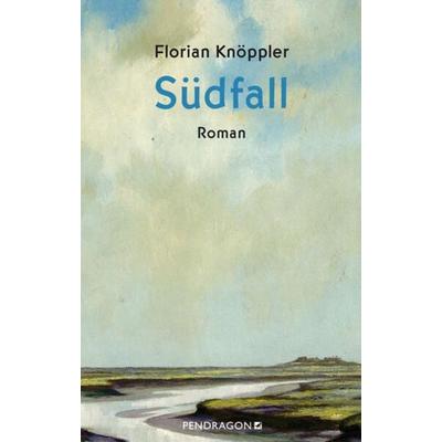 Südfall, Gebundene Ausgabe von Florian Knöppler, Pendragon Verlag, 978-3-86532-851-9