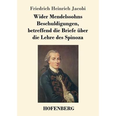 Wider Mendelssohns Beschuldigungen, betreffend die Briefe über die Lehre des Spinoza, Taschenbuch von Friedrich Heinrich Jacobi, Hofenberg,