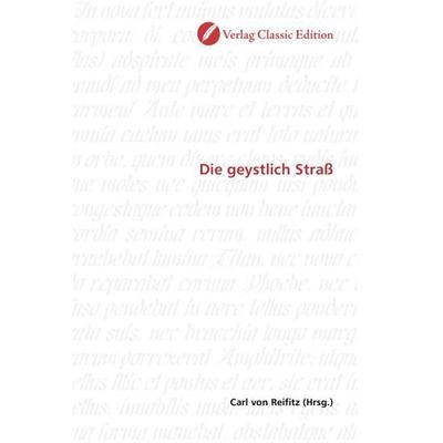 Die geystlich Straß, Taschenbuch von , Verlag Classic Edition, 978-3-8397-1191-0